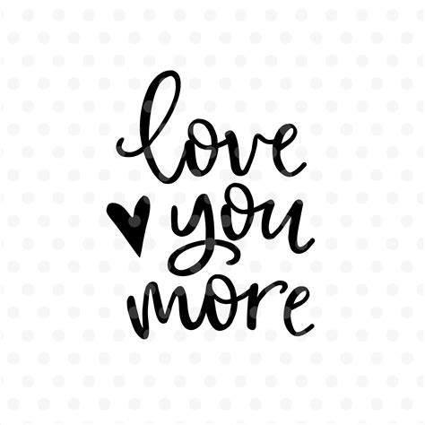 Download Love You More, Valentines Svg Commercial Use